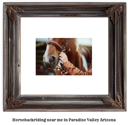 horseback riding near me in Paradise Valley, Arizona